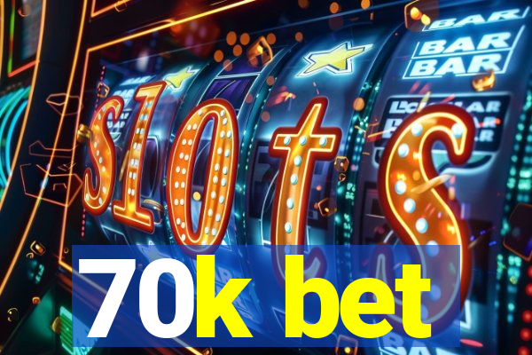 70k bet